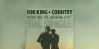 Nuwe enkelsnit: ‘What are we waiting for?’ Deur FOR KING + COUNTRY
